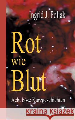 Rot Wie Blut Poljak, Ingrid J. 9783748229759