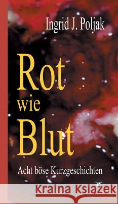 Rot Wie Blut Poljak, Ingrid J. 9783748229766