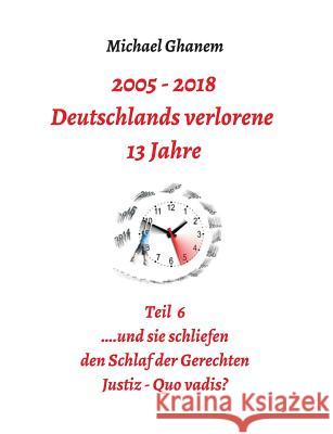 Deutschlands Verlorene 13 Jahre Teil 6 Ghanem, Michael 9783748230243 tredition