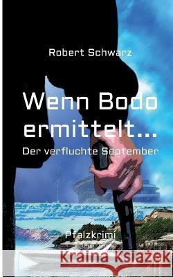 Wenn Bodo ermittelt... Schwarz, Robert 9783748230779