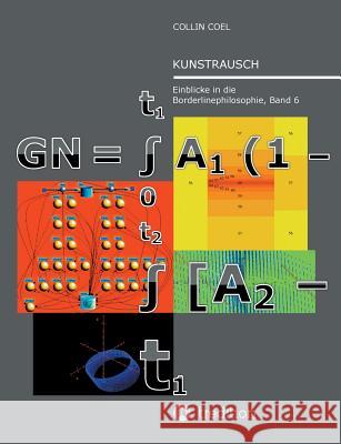 Kunstrausch : Einblicke in die Borderlinephilosophie, Band 6 Collin Coel 9783748231097