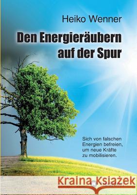 Den Energieräubern auf der Spur Wenner, Heiko 9783748231462