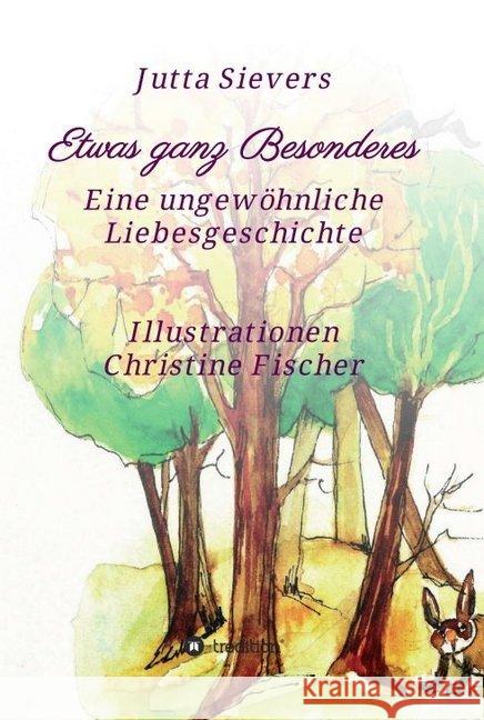 Etwas ganz Besonderes: Eine ungewöhnliche Liebesgeschichte Sievers, Jutta 9783748232377