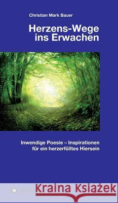 Herzens-Wege Ins Erwachen Bauer, Christian Mark 9783748232520