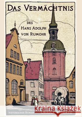 Das Vermächtnis des Hans Adolph von Rumohr Raddatz, Ursula 9783748233022