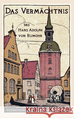 Das Vermächtnis des Hans Adolph von Rumohr Raddatz, Ursula 9783748233039