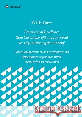 Procurement Excellence: Zum Leistungsprofil und zum Grad der Digitalisierung des Einkaufs Darr, Willi 9783748233169