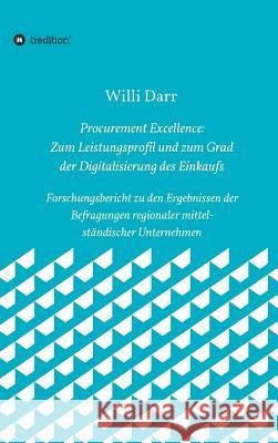 Procurement Excellence: Zum Leistungsprofil Und Zum Grad Der Digitalisierung Des Einkaufs Darr, Willi 9783748233176