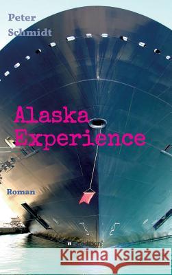 Alaska Experience Schmidt, Peter 9783748234333