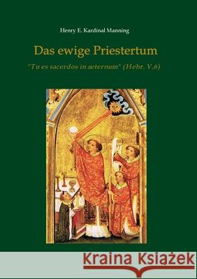 Das ewige Priestertum Kardinal Manning, Henry E. 9783748234432