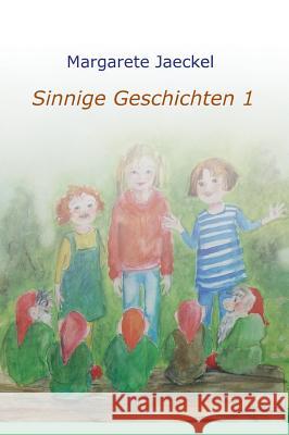 Sinnige Geschichten Margarete Jaeckel 9783748235002