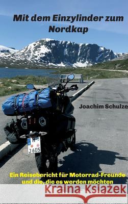Mit dem Einzylinder zum Nordkap Schulze, Joachim 9783748237495