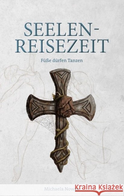 Seelen-Reisezeit Nowak, Michaela 9783748237785