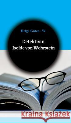 Detektivin Isolde von Wehrstein Helga Gotze 9783748242413