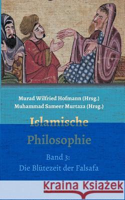 Islamische Philosophie: Band 3: Die Blütezeit der Falsafa Polat, Ecevit 9783748244332 Tredition Gmbh