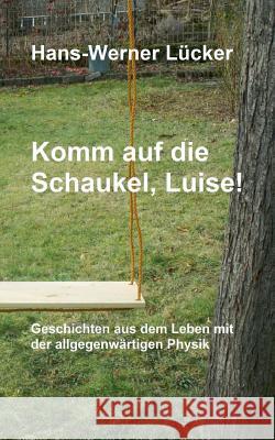 Komm auf die Schaukel, Luise! Lucker, Hans-Werner 9783748246749 Tredition Gmbh