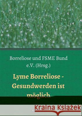 Lyme Borreliose - Gesundwerden ist möglich Breinlinger, Astrid 9783748250111 Tredition Gmbh