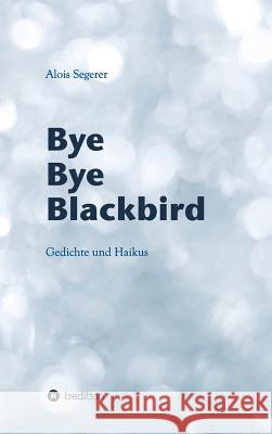 Bye Bye Blackbird Bauer, Rudolph 9783748251682 Tredition Gmbh