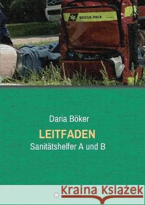 Leitfaden - Sanitätshelfer A und B Böker, Daria 9783748257356