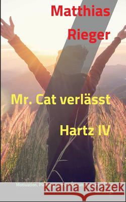 Mr. Cat verlässt Hartz IV Rieger, Matthias 9783748257677