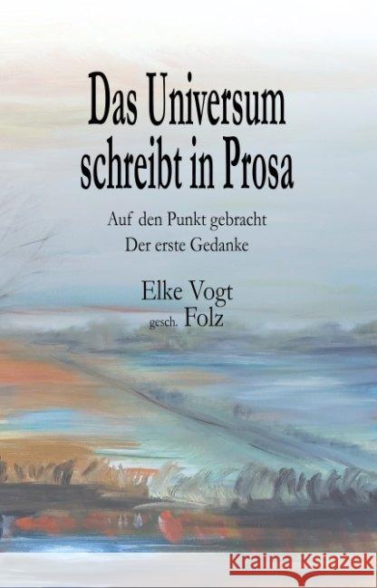 Das Universum schreibt in Prosa Vogt, Elke 9783748257783