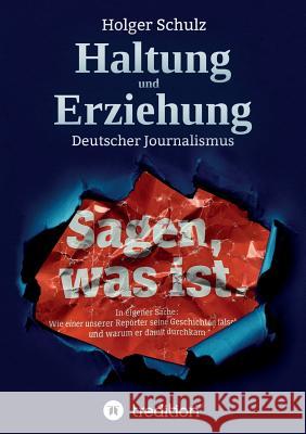 Haltung und Erziehung - Wie die deutschen Medien die Bürger zur Unmündigkeit erziehen Schulz, Holger 9783748259886