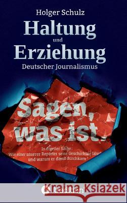 Haltung und Erziehung - Wie die deutschen Medien die Bürger zur Unmündigkeit erziehen Schulz, Holger 9783748259893