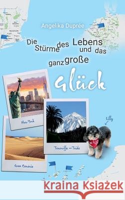 Die Stürme des Lebens und das ganz große Glück Angelika Dupree 9783748262633 Tredition Gmbh