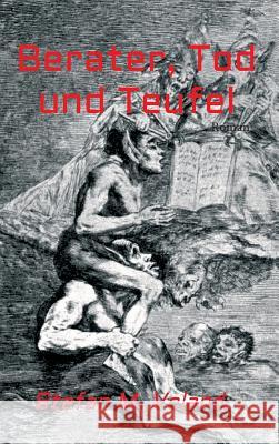 Berater, Tod und Teufel Stefan M. Voland 9783748264972