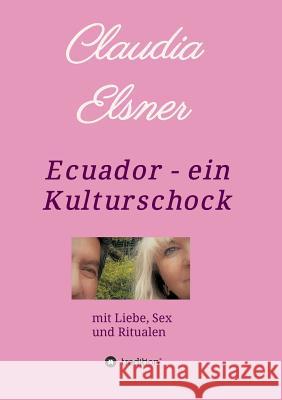 Ecuador - ein Kulturschock Elsner, Claudia 9783748268000