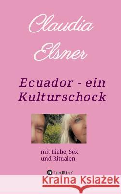 Ecuador - ein Kulturschock Elsner, Claudia 9783748268017