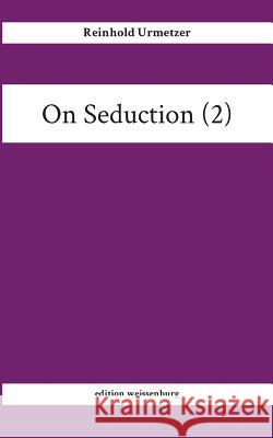 On Seduction (2) Reinhold Urmetzer 9783748269007 Tredition Gmbh