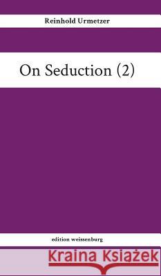 On Seduction (2) Reinhold Urmetzer 9783748269014 Tredition Gmbh