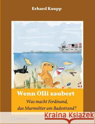 Was macht denn Ferdinand, das Murmeltier am Badestrand? Kaupp, Erhard 9783748270744 Tredition Gmbh