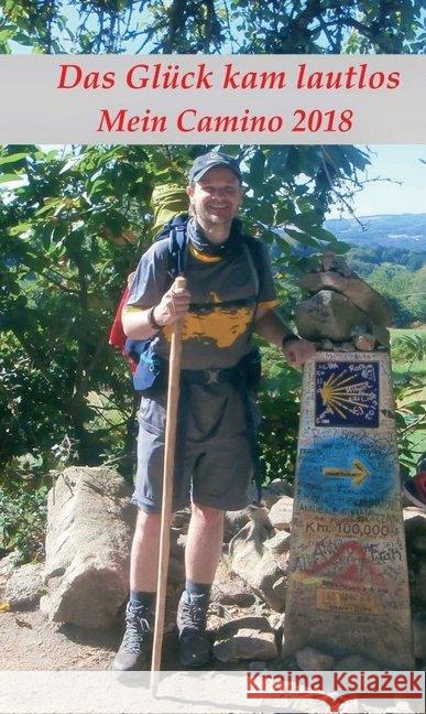Das Glück kam lautlos - Mein Camino 2018: Mein Camino 2018 Kohl, Jens 9783748272410