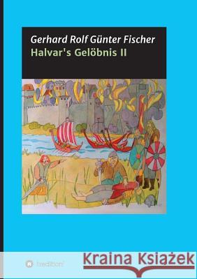 Halvar's Gelöbnis Teil 2: Wikinger Saga Fischer, Gerhard Rolf Gunther 9783748272472