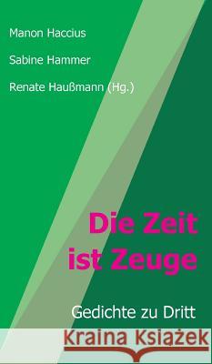Die Zeit ist Zeuge Haumann, Renate 9783748273431 Tredition Gmbh