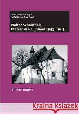 Walter Schmithals: Pfarrer in Raumland 1953-1963 Schmithals, Walter 9783748280620 Tredition Gmbh