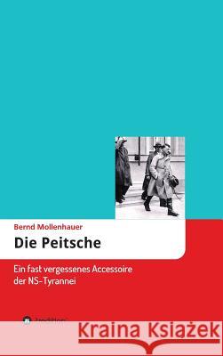 Die Peitsche Mollenhauer, Bernd 9783748280897