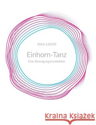 Einhorn-Tanz Liechti, Irene 9783748282488 Tredition Gmbh