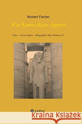 War Ramses (k)ein Ägypter? Fischer, Norbert 9783748282907