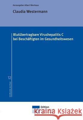 Blutübertragbare Virushepatitis C bei Beschäftigten im Gesundheitswesen Westermann, Claudia 9783748283195 Edition Gesundheit und Arbeit