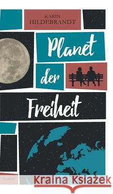 Planet der Freiheit: Roman Hildebrandt, Karin 9783748283959