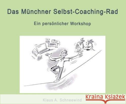 Das Münchner Selbst-Coaching-Rad : Ein persönlicher Workshop Schneewind, Klaus A. 9783748285236