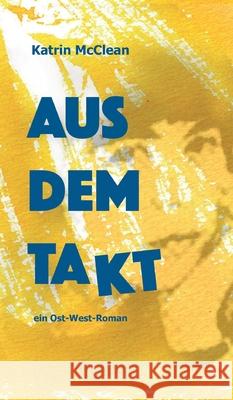 Aus dem Takt - ein Ost-West-Roman Katrin McClean 9783748286608