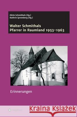 Walter Schmithals: Pfarrer in Raumland 1953-1963 Schmithals, Walter 9783748287537 Tredition Gmbh