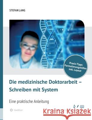 Die medizinische Doktorarbeit - Schreiben mit System Lang, Stefan 9783748293828 Tredition Gmbh