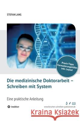 Die medizinische Doktorarbeit - Schreiben mit System Lang, Stefan 9783748293835