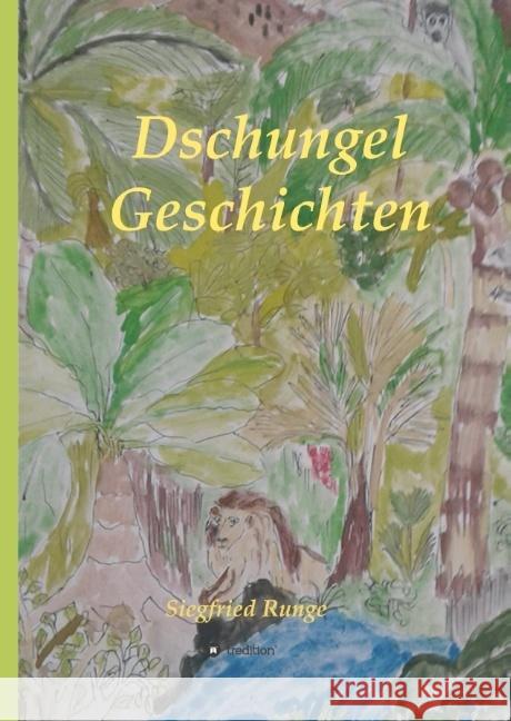 Dschungel Geschichten Runge, Siegfried 9783748295891