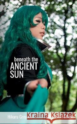 Beneath The Ancient Sun Greyson, Hikaru 9783748296607